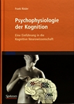 Psychophysiologie der Kognition : eine Einführung in die Kognitive Neurowissenschaft /