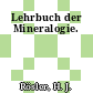 Lehrbuch der Mineralogie.