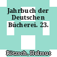 Jahrbuch der Deutschen Bücherei. 23.