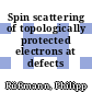 Spin scattering of topologically protected electrons at defects /