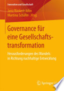 Governance für eine Gesellschaftstransformation : Herausforderungen des Wandels in Richtung nachhaltige Entwicklung [E-Book] /