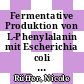 Fermentative Produktion von L-Phenylalanin mit Escherichia coli und integrierter Produktabtrennung [E-Book] /