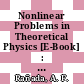 Nonlinear Problems in Theoretical Physics [E-Book] : Proceedings of the IX G.I.F.T. International Seminar on Theoretical Physics, Held at Jaca, Huesca (Spain), June 1978 /