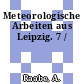 Meteorologische Arbeiten aus Leipzig. 7 /