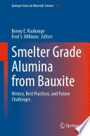 Smelter Grade Alumina from Bauxite [E-Book] : History, Best Practices, and Future Challenges /
