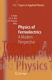 Physics of ferroelectrics : a modern perspective : 24 tables /