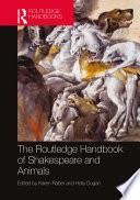 The Routledge handbook of Shakespeare and animals [E-Book] /