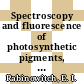 Spectroscopy and fluorescence of photosynthetic pigments, kinetics of photosynthesis.