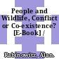 People and Wildlife, Conflict or Co-existence? [E-Book] /