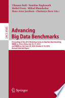 Advancing Big Data Benchmarks [E-Book] : Proceedings of the 2013 Workshop Series on Big Data Benchmarking, WBDB.cn, Xi'an, China, July16-17, 2013 and WBDB.us, San José, CA, USA, October 9-10, 2013, Revised Selected Papers /