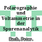 Polarographie und Voltammetrie in der Spurenanalytik /