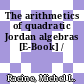 The arithmetics of quadratic Jordan algebras [E-Book] /
