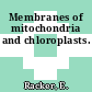 Membranes of mitochondria and chloroplasts.
