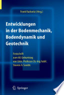 Entwicklungen in der Bodenmechanik, Bodendynamik und Geotechnik [E-Book] : Festschrift zum 60. Geburtstag von Univ.-Professor Dr.-Ing. habil. Stavros A. Savidis /
