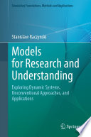 Models for Research and Understanding [E-Book] : Exploring Dynamic Systems, Unconventional Approaches, and Applications /