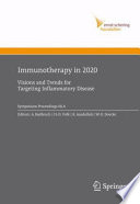 Immunotherapy in 2020 [E-Book] : Visions and Trends for Targeting Inflammatory Disease /