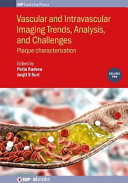 Vascular and intravascular imaging trends, analysis, and challenges . 2 . Plaque characterization [E-Book] /