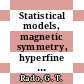Statistical models, magnetic symmetry, hyperfine interactions, and metals.