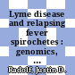 Lyme disease and relapsing fever spirochetes : genomics, molecular biology, host interactions and disease pathogenesis [E-Book] /