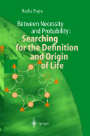 Between Necessity and Probability: Searching for the Definition and Origin of Life [E-Book] /