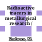 Radioactive tracers in metallurgical research /