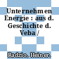 Unternehmen Energie : aus d. Geschichte d. Veba /