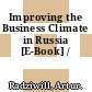Improving the Business Climate in Russia [E-Book] /