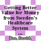 Getting Better Value for Money from Sweden's Healthcare System [E-Book] /