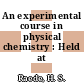 An experimental course in physical chemistry : Held at Ceara.