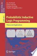 Probabilistic Inductive Logic Programming [E-Book] : Theory and Applications /