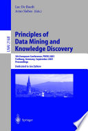 Principles of Data Mining and Knowledge Discovery [E-Book] : 5th European Conference, PKDD 2001, Freiburg, Germany, September 3–5, 2001 Proceedings /