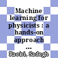 Machine learning for physicists : a hands-on approach [E-Book] /
