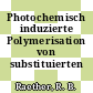 Photochemisch induzierte Polymerisation von substituierten Vinylethern.
