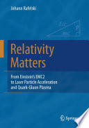 Relativity Matters [E-Book] : From Einstein's EMC2 to Laser Particle Acceleration and Quark-Gluon Plasma /