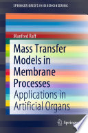 Mass Transfer Models in Membrane Processes [E-Book] : Applications in Artificial Organs /