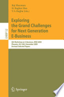 Exploring the Grand Challenges for Next Generation E-Business [E-Book] : 8th Workshop on E-Business, WEB 2009, Phoenix, AZ, USA, December 15, 2009, Revised Selected Papers /