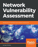 Network vulnerability assessment : identify security loopholes in your network's infrastructure [E-Book] /