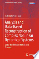 Analysis and Data-Based Reconstruction of Complex Nonlinear Dynamical Systems [E-Book] : Using the Methods of Stochastic Processes /