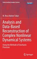 Analysis and data-based reconstruction of complex nonlinear dynamical systems : using the methods of stochastic processes /