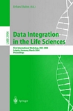 Data Integration in the Life Sciences [E-Book] : First International Workshop, DILS 2004, Leipzig, Germany, March 25-26, 2004, proceedings /