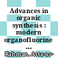 Advances in organic synthesis : modern organofluorine chemistry-synthetic aspects. Volume 2 [E-Book] /
