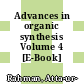 Advances in organic synthesis Volume 4 [E-Book] /