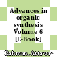 Advances in organic synthesis Volume 6 [E-Book] /