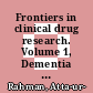 Frontiers in clinical drug research. Volume 1, Dementia [E-Book] /