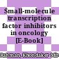 Small-molecule transcription factor inhibitors in oncology [E-Book] /