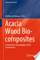 Acacia Wood Bio-composites [E-Book] : Towards Bio-Sustainability of the Environment /