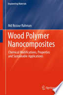 Wood Polymer Nanocomposites [E-Book] : Chemical Modifications, Properties and Sustainable Applications /