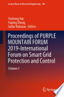 Proceedings of PURPLE MOUNTAIN FORUM 2019-International Forum on Smart Grid Protection and Control [E-Book] : Volume I /