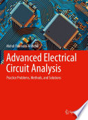 Advanced Electrical Circuit Analysis [E-Book] : Practice Problems, Methods, and Solutions /