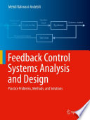 Feedback Control Systems Analysis and Design [E-Book] : Practice Problems, Methods, and Solutions /